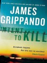 Intent To Kill - James Grippando