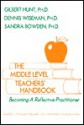 The Middle Level Teachers' Handbook: Becoming a Reflective Practitioner - Gilbert H. Hunt, Sandra Bowden, Dennis Wiseman