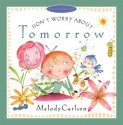 Don't Worry about Tomorrow - Melody Carlson, Susan Reagan