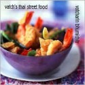 Vatch's Thai Street Food - Vatcharin Bhumichitr