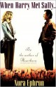 When Harry Met Sally. . . - Nora Ephron