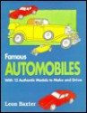 Famous Automobiles: A Quick History of Cars With 12 Authentic Models to Make and Drive - Leon Baxter