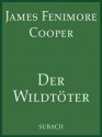 Der Wildtöter (ungekürzt) (German Edition) - Eckhard Henkel, James Fenimore Cooper