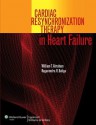 Cardiac Resynchronization Therapy in Heart Failure - William T. Abraham, William T. Abraham Md, Ragavendra R. Baliga Md Mba Frcp Facc