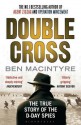 Double Cross: The True Story of the D-Day Spies - Ben Macintyre