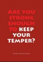 Are you strong enough to keep your temper? - Chris Williams