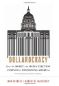 Dollarocracy: How the Money and Media Election Complex is Destroying America - John Nichols, Robert W. McChesney