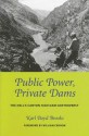 Public Power, Private Dams: The Hells Canyon High Dam Controversy - Karl Boyd Brooks, William Cronon, Bill Cronon