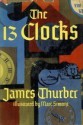 The 13 Clocks - James Thurber