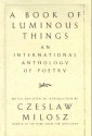 A Book of Luminous Things: An International Anthology of Poetry - Czesław Miłosz