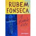 A Grande Arte - Rubem Fonseca