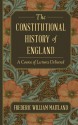 The Constitutional History of England: A Course of Lectures Delivered - Frederic William Maitland