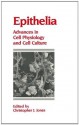 Epithelia: Advances in Cell Physiology and Cell Culture - C.J. Jones