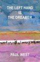 The Left Hand Is the Dreamer - Paul West