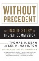 Without Precedent: The Inside Story of the 9/11 Commission - Thomas H. Kean, Lee H. Hamilton