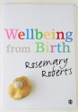 Wellbeing from Birth - Rosemary Roberts