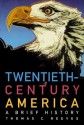 Twentieth-Century America: A Brief History - Thomas C. Reeves