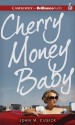 Cherry Money Baby - John M Cusick