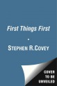 First Things First - Stephen R. Covey