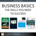 Business Basics: The Skills You Need to Succeed (Collection) - Jo Owen, David M. Levine, David F. Stephan, Robert Follett, Natalie Canavor, Claire Meirowitz