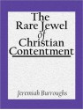 The Rare Jewel Of Christian Contentment - Jeremiah Burroughs