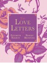 The Love Letters of Elizabeth Barrett and Robert Browning - Elizabeth Barrett Browning