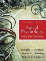 Social Psychology: Goals in Interaction (5th Edition) - Douglas T. Kenrick, Steven L. Neuberg, Robert B. Cialdini