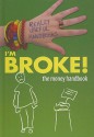 I'm Broke!: The Money Handbook - Liam Croke, Molly Aloian