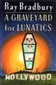 A Graveyard for Lunatics - Ray Bradbury