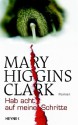 Hab Acht Auf Meine Schritte: Roman - Mary Higgins Clark, Andreas Gressmann