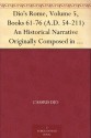 Dio's Rome, Volume 5, Books 61-76 (A.D. 54-211) An Historical Narrative Originally Composed in Greek During The Reigns of Septimius Severus, Geta and Caracalla, ... in English Form By Herbert Baldwin Foster - Cassius Dio, Herbert Baldwin Foster