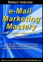 E-mail Marketing Mastery: If You Thought E-mail Was Dead Think Again - Robert Imbriale