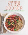 Year-Round Slow Cooker: 100 Favorite Recipes for Every Season - Dina Cheney