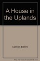 A House in the Uplands - Erskine Caldwell