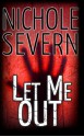 Let Me Out - Nichole Severn