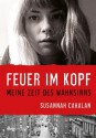 Feuer im Kopf: Meine Zeit des Wahnsinns (German Edition) - Susannah Cahalan