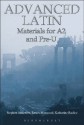 Advanced Latin: Materials for A2 and PRE-U - James Morwood, Katharine Radice, Stephen Anderson