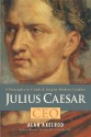 Julius Caesar, CEO: 6 Principles to Guide & Inspire Modern Leaders - Alan Axelrod