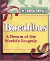 Barabbas: A Dream of the World's Tragedy - 1893 - Marie Corelli