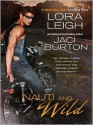 Nauti And Wild (Nauti, #6 / Wild Riders, #4) - Lora Leigh, Jaci Burton