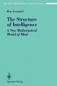 The Structure of Intelligence: A New Mathematical Model of Mind - Ben Goertzel