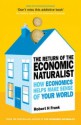 The Return of The Economic Naturalist: How Economics Helps Make Sense of Your World - Robert H. Frank