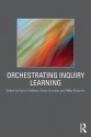 Orchestrating Inquiry Learning - Karen Littleton, Eileen Scanlon, Mike Sharples