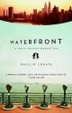 Waterfront Waterfront - Phillip Lopate