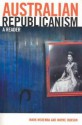 Australian Republicanism: A Reader - Mark McKenna, Wayne Hudson