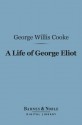 A Life of George Eliot (Barnes & Noble Digital Library) - George Willis Cooke