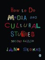 How to Do Media and Cultural Studies - Jane Stokes