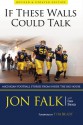 If These Walls Could Talk: Michigan Football Stories from the Big House - Jon Falk