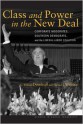 Class and Power in the New Deal: Corporate Moderates, Southern Democrats, and the Liberal-Labor Coalition - G. William Domhoff, Michael J. Webber, Michael Webber