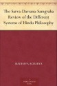 The Sarva-Darsana-Samgraha Review of the Different Systems of Hindu Philosophy - Madhava Acharya, E. B. Cowell, A. E. Gough